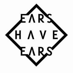 Ears Have Ears 2017