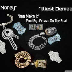 Imma make it feat. Illiest Demeanor