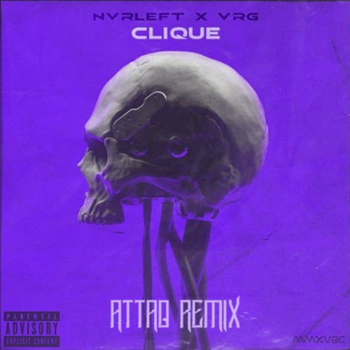 NvrLeft x VRG - Clique (ATTAQ's HARDPSY REMIX) *PLAYED BY TYEGUYS*