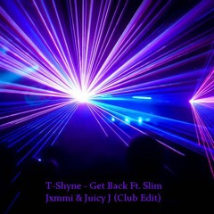 T-Shyne - Get Back Ft. Slim Jxmmi & Juicy J (Club Edit)