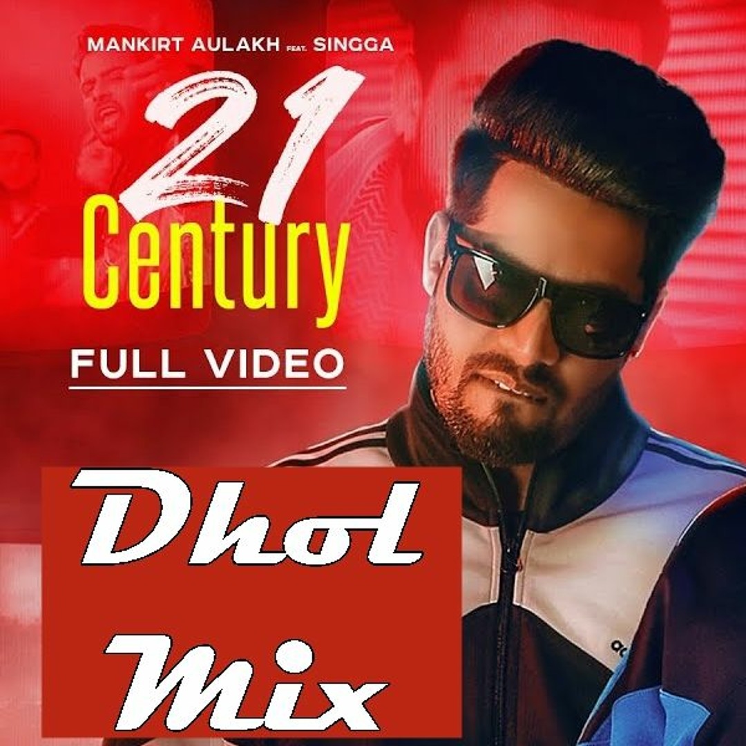 Stream 21 Century Remix 21 Century Dhol Mix Mankirt Aulakh 21 Century Mankirt Aulakh Dhol Mix DJ Chan by DJ Chan Listen online for free on SoundCloud