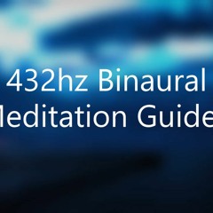 432hz Binaural Meditation Guided http://youtu.be/I96_OJSDMCY