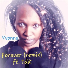 Forever (remix)- Yvonne ft TdK