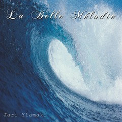 Jari Ylamaki - La Belle Melodie (Mix)