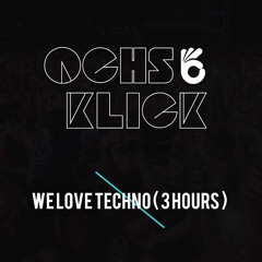 Ochs & Klick @ We love Techno (3 HOURS)