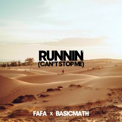 Runnin (Can't Stop Me) FAFA X BASICMATH