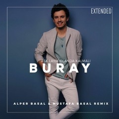 Buray - Aşk Layık Olanda Kalmalı (Alper Başal & Mustafa Başal Remix) [Extended]