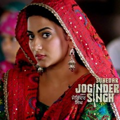 Naina - Feroz Khan | Gippy Grewal | Subedar Joginder Singh