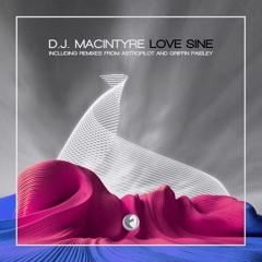 D.J. MacIntyre  - Love Sine (AstroPilot Remix)