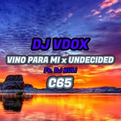 DJ VDOX - Vino Para Mi X Undecided Remix Ft. DJ KULI