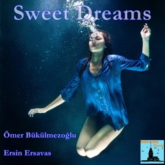 Ömer Bükülmezoğlu & Ersin Ersavaş - Sweet Dreams (Original Mix)