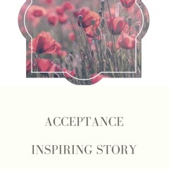 Acceptance... Inspirational Story