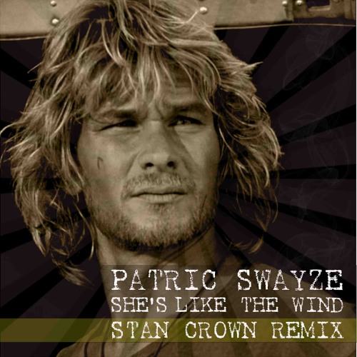 Patric Swayze - She's Like The Wind (Stan Crown Remix)