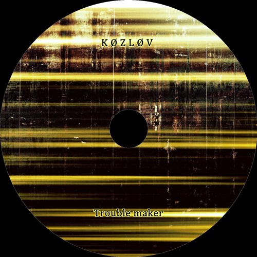 K Ø Z L Ø V - Troublemaker