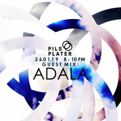Pils & Plater 26.01.19 - Guest Mix : Adala