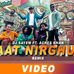 DJ Sayem Ft. Aches Khan - Raat Nirghum Remix