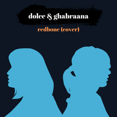 Redbone (Childish Gambino Cover) | Dolce & Ghabraana