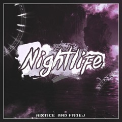 Mixtice & Froej - Nightlife