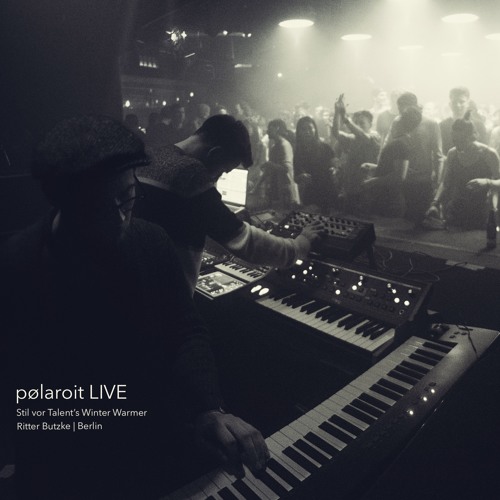 pølaroit LIVE @ Stil Vor Talent's Winter Warmer | Ritter Butzke Berlin | 26.1.19