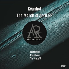 Cyantist - The March Of April (Pandhora Ethereal Rework)[Aftertech Records]