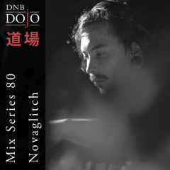 DNB Dojo Mix Series 80: Novaglitch