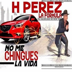 HPerez La Formula - No Me Chingues La Vida (SalsaRD) 2019