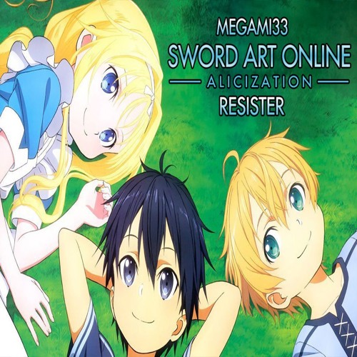 Stream Sword Art Online Alicization Op 2 Resister Megami33 Version By Corinne Sudberg Listen Online For Free On Soundcloud