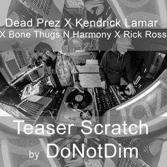 (Routine SCRATCH Version) Dead Prez X Kendrick Lamar X Bone Thugs N Harmony X Rick Ross By DoNotDim