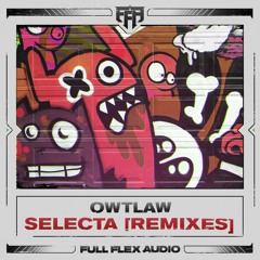 OWTLAW - Selecta (Remixes) [OUT NOW]