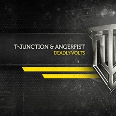 T - Junction & Angerfist - Deadly Volts