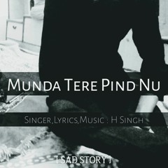 Munda Tere Pind Nu - H Singh (Sad Story)