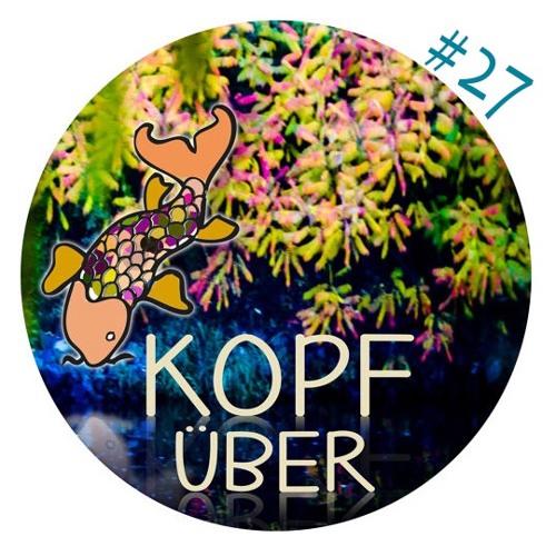 Kopfüber Cast #27 - Mixed By Frida Darko