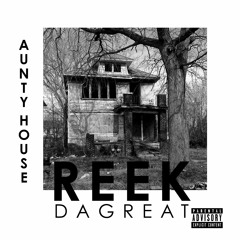 Reek DaGreat - Aunty House