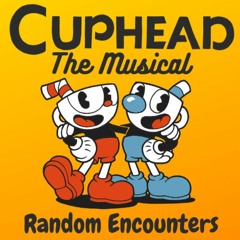 Cuphead the Musical - [by Random Encounters]