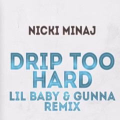 NICKI MINAJ - DRIP TOO HARD (REMIX) LIL BABY x GUNNA