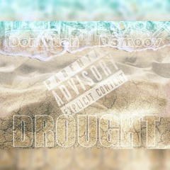 Drought Don Wuan Ft. Dsmoov (prod. by Tizzle)