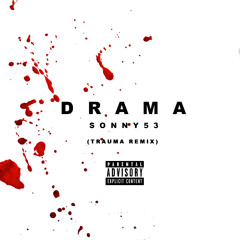 Sonny53 - Drama (Trauma Remix)