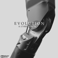 EVOLUTION ft. cvrbi & MCTR