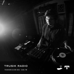 TRUSIK Radio・Transmission 003 with Pugilist