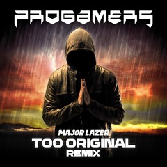 Major Lazer - Too Original (Progamers remix)