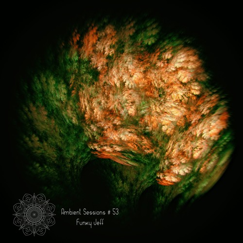 Ambient Sessions # 53 - Funky Jeff