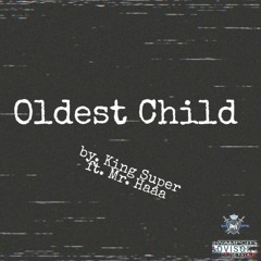 Oldest Child(Middle Child Freestyle) by. King Super ft. Mr. Haaa