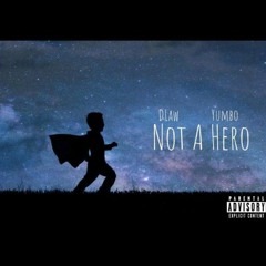 Not A Hero x DLaw ft. Yumbo Shrimp(prod. by LCS)