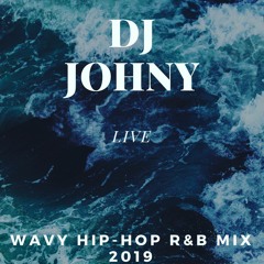DJ JOHNY WAVY RnB HIP - HOP  MIX 2019 Vol.1