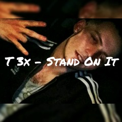 T 3x - Stand On It (Prod. ZachOnTheTrack)