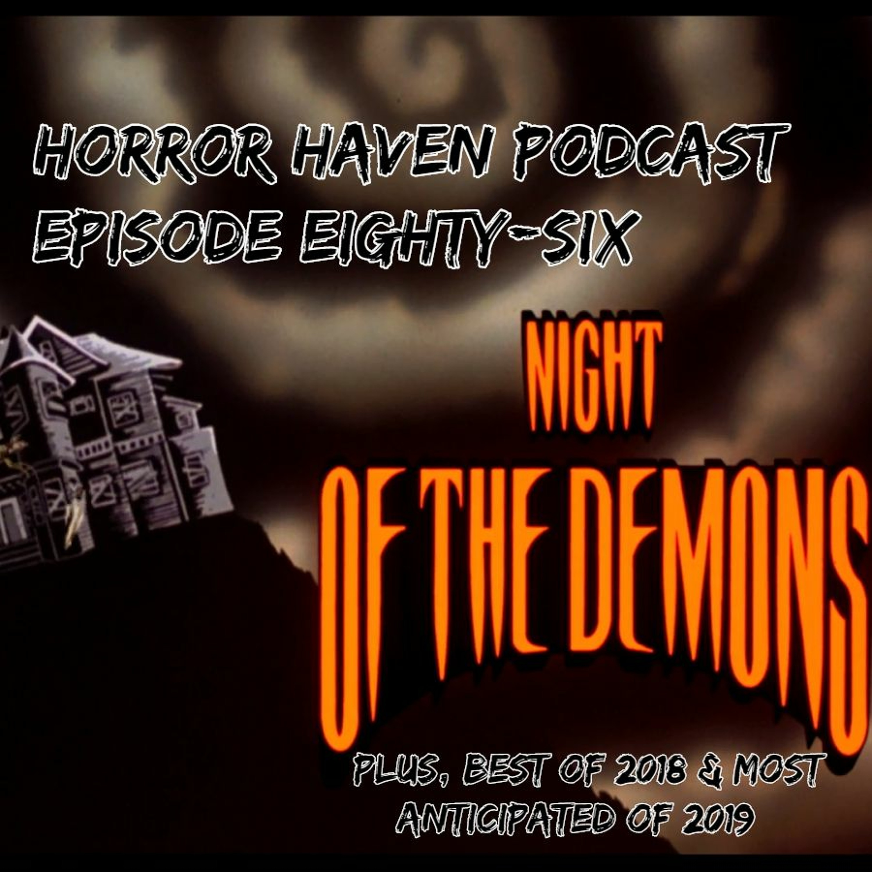 Episode Eighty-Six:  Night of the Demons and More