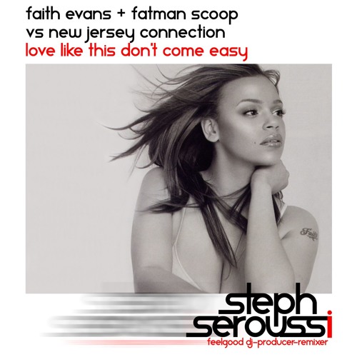 Stream FAITH EVANS VS NEW JERSEY CONNECTION - LOVE LIKE THIS DON'T COME EASY  (STEPH SEROUSSI SMASHUP) by Steph Seroussi | Listen online for free on  SoundCloud