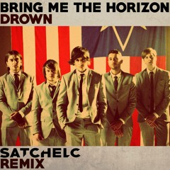 Drown (satchelc remix)