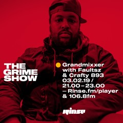 The Grime Show: Grandmixxer with Faultsz, Crafty 893 & Mez - 3rd February 2019