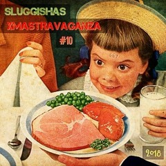 SLUGGISHA's XMASTRAVAGANZA 2018 Songs